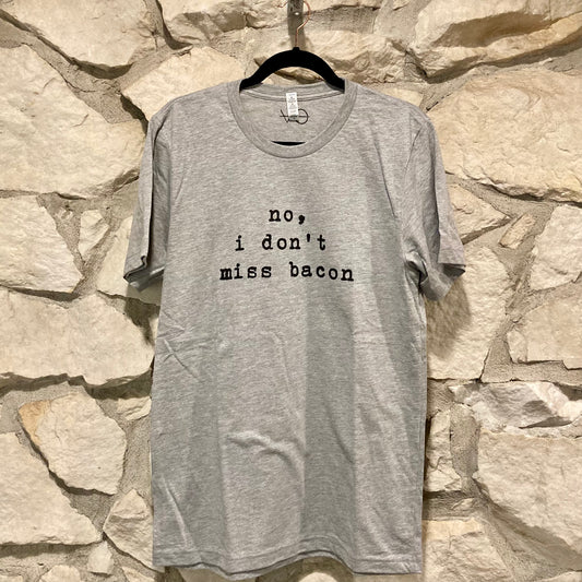 Vegan Outfitters "No, I Don't Miss Bacon" T-Shirt (Unisex)