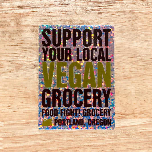 Food Fight! "Support Your Local Vegan Grocery" Glitter Sticker